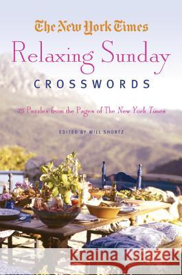 New York Times Relaxing Sunday Crosswords New York Times                           Will Shortz 9780312654290 St. Martin's Griffin