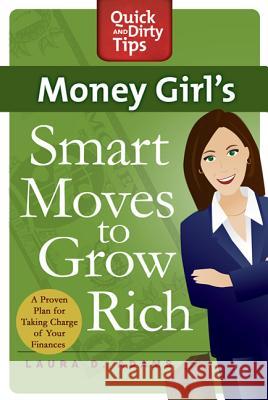 Money Girl's Smart Moves to Grow Rich: A Proven Plan for Taking Charge of Your Finances Laura D Adams 9780312662622
