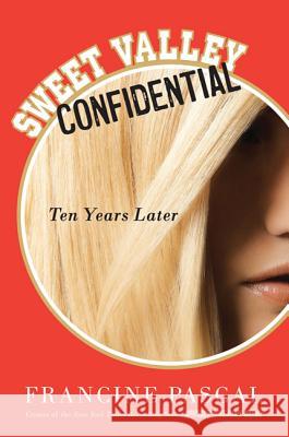 Sweet Valley Confidential: Ten Years Later Francine Pascal 9780312667580 St. Martin's Griffin