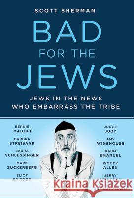 Bad for the Jews Scott Sherman 9780312668457 St. Martin's Griffin