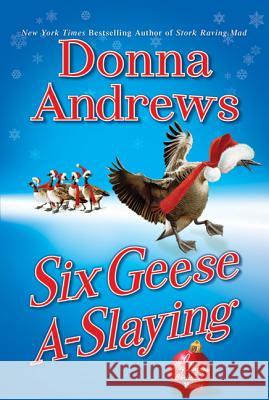 Six Geese A-Slaying: A Meg Langslow Christmas Mystery Donna Andrews 9780312668808 Minotaur Books