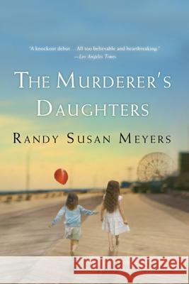The Murderer's Daughters Randy Susan Meyers 9780312674434 St. Martin's Griffin