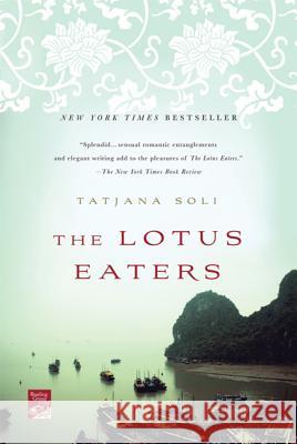 The Lotus Eaters Tatjana Soli 9780312674441 St. Martin's Griffin