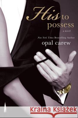 His to Possess Opal Carew 9780312674649