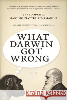 What Darwin Got Wrong Jerry Fodor Massimo Piattelli-Palmarini 9780312680664 Picador USA