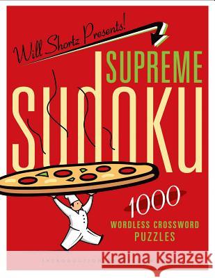 Will Shortz Presents Supreme Sudoku: 1000 Wordless Crossword Puzzles Will Shortz 9780312681517 St. Martin's Griffin