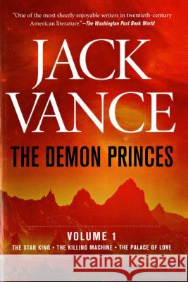 The Demon Princes, Vol. 1: The Star King * the Killing Machine * the Palace of Love Jack Vance 9780312853020 Orb Books