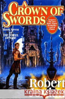 A Crown of Swords: Book Seven of 'The Wheel of Time' Jordan, Robert 9780312857677 Tor Books