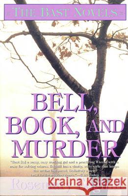 Bell, Book, and Murder: The Bast Mysteries (Speak Daggers to Her, Book of Moons, the Bowl of Night) Edghill, Rosemary 9780312867683 Forge