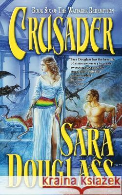 Crusader: Book Six of 'The Wayfarer Redemption' Douglass, Sara 9780312868154