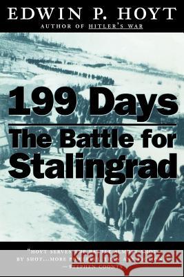 199 Days: The Battle for Stalingrad Hoyt, Edwin P. 9780312868536 Forge