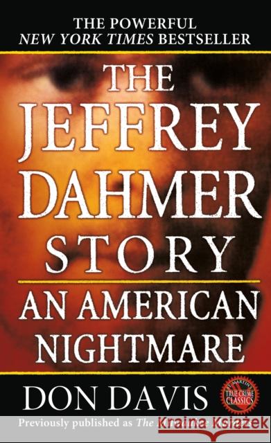 The Jeffrey Dahmer Story: An American Nightmare Don Davis Donald A. Davis 9780312928407 St. Martin's Press