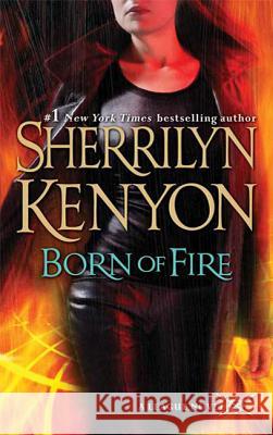 Born of Fire: The League: Nemesis Rising Sherrilyn Kenyon 9780312942311 St. Martin's Press