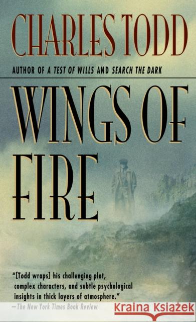 Wings of Fire: An Inspector Ian Rutledge Mystery Charles Todd 9780312965686 St. Martin's Press