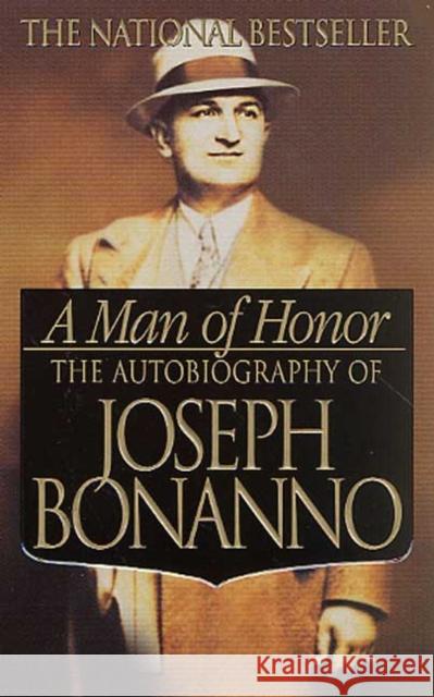 A Man of Honor: The Autobiography of Joseph Bonanno Joseph Bonanno 9780312979232 