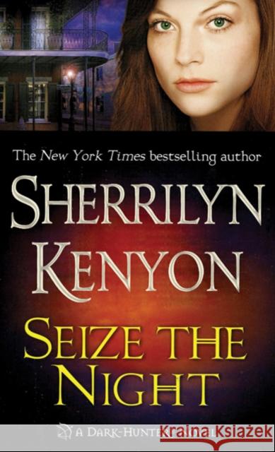 Seize the Night: A Dark-Hunter Novel Sherrilyn Kenyon 9780312992439 St. Martin's Press