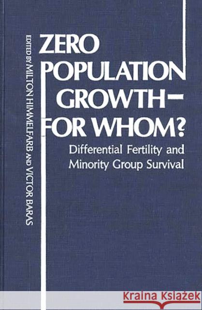 Zero Population Growth--For Whom: ? Differential Fertility and Minority Group Survival Himmelfarb, Milton 9780313200410 Greenwood Press
