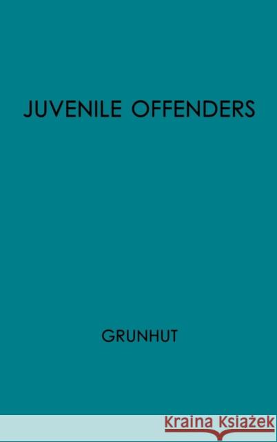 Juvenile Offenders Before the Courts Max Grunhut 9780313201943 Greenwood Press