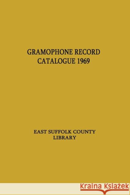 Gramophone Record Catalogue East Suffolk County Library              Suffolk East Eng County Library 9780313202827 Greenwood Press