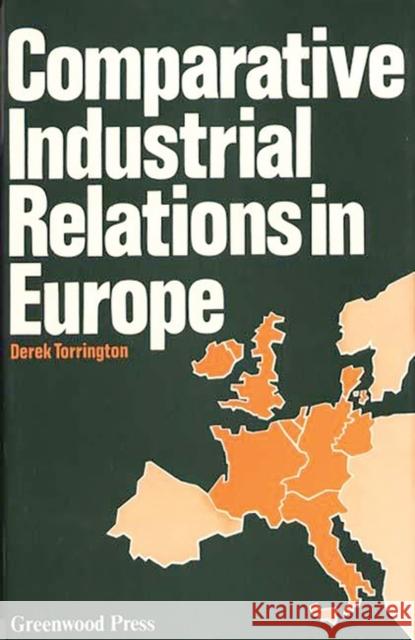 Comparative Industrial Relations in Europe Derek Torrington Derek Torrington 9780313203664 Greenwood Press