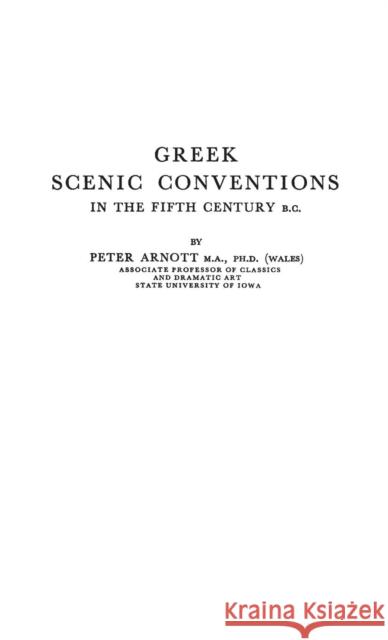 Greek Scenic Conventions in the Fifth Century B.C. Peter D. Arnott 9780313204012