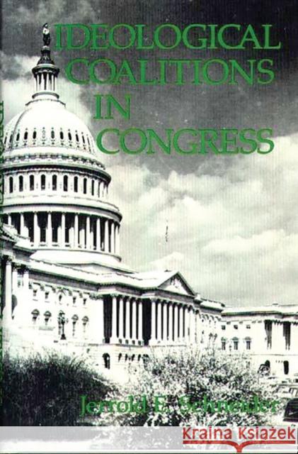 Ideological Coalitions in Congress Jerrold E. Schneider 9780313204104 Greenwood Press