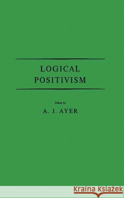 Logical Positivism A. J. Ayer 9780313204623 Greenwood Press
