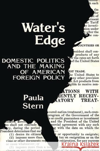 Water's Edge: Domestic Politics and the Making of American Foreign Policy Stern, Paula 9780313205200 Greenwood Press