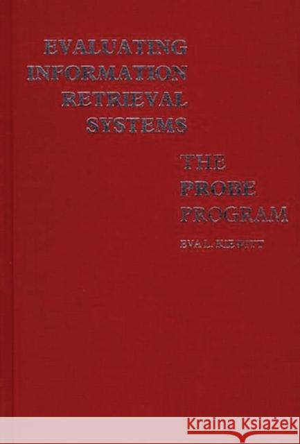 Evaluating Information Retrieval Systems: The Probe Program Davis, Charles H. 9780313205217 Greenwood Press