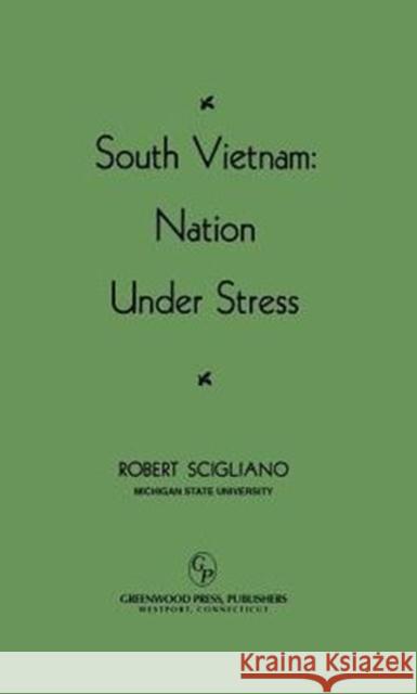 South Vietnam: Nation Under Stress Scigliano, Robert 9780313205958 Greenwood Press