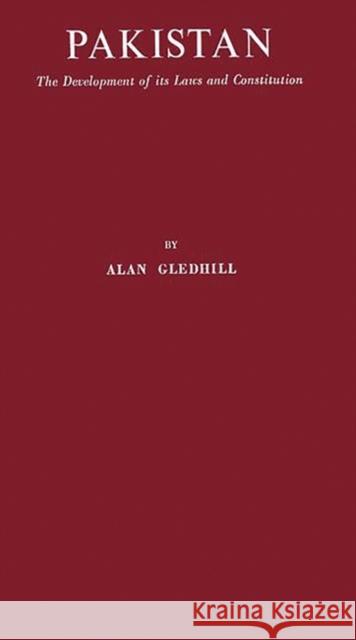 Pakistan: The Development of Its Laws and Constitution. Alan Gledhill 9780313208423 Greenwood Press