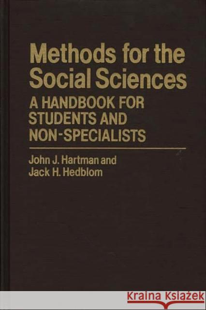 Methods for the Social Sciences: A Handbook for Students and Non-Specialists Hartman, John J. 9780313208942