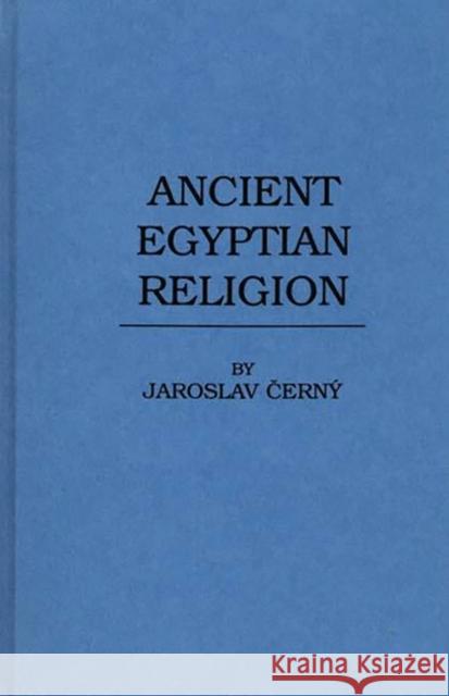 Ancient Egyptian Religion Jaroslav Cerny 9780313211041 Greenwood Press