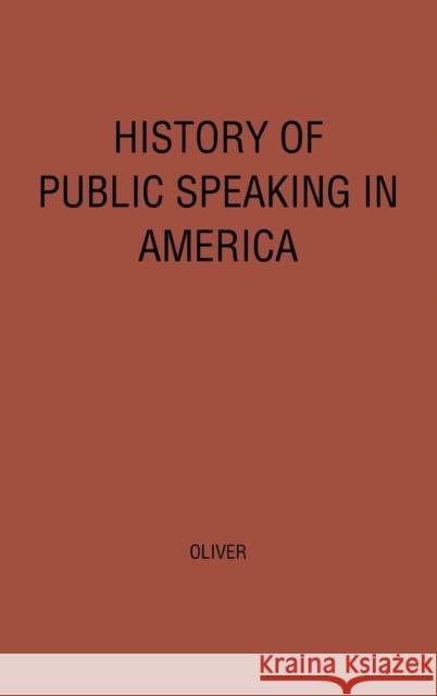 History of Public Speaking in America. Robert Tarbell Oliver 9780313211522