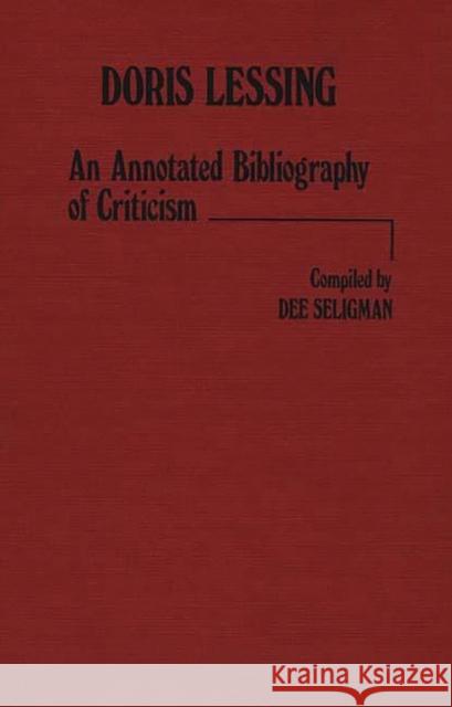Doris Lessing: An Annotated Bibliography of Criticism Seligman, Dee 9780313212703
