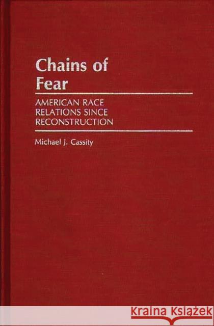 Chains of Fear: American Race Relations Since Reconstruction Cassity, Michael J. 9780313213243 Greenwood Press