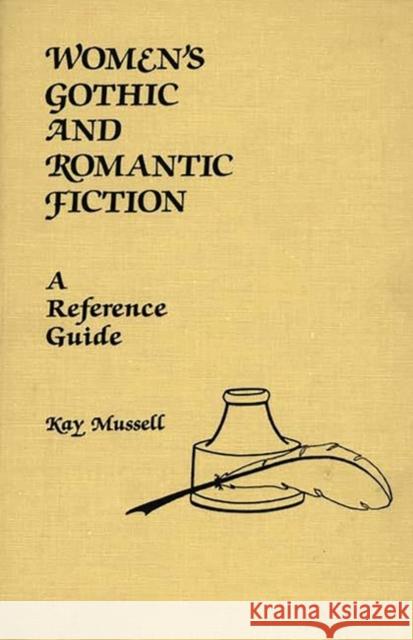 Women's Gothic and Romantic Fiction: A Reference Guide Mussell, Kay J. 9780313214028 Greenwood Press