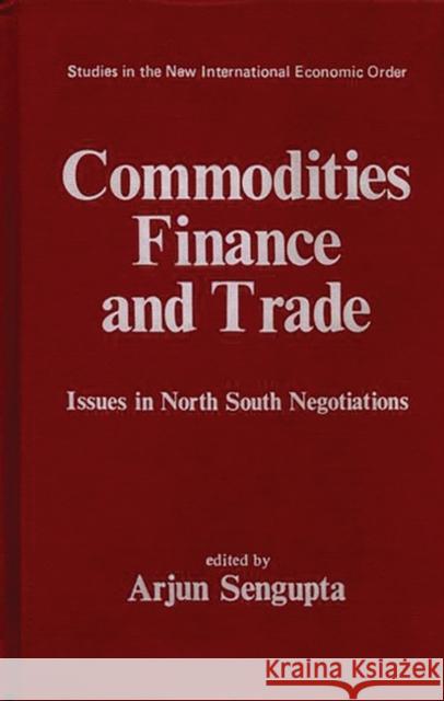 Commodities, Finance and Trade: Issues in the North-South Negotiations Unknown 9780313214691 Greenwood Press