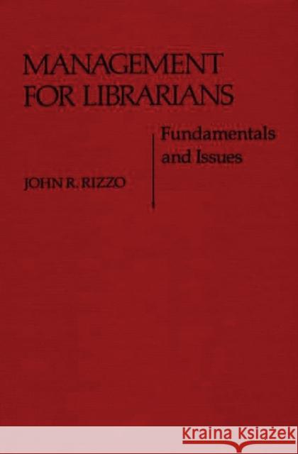 Management for Librarians: Fundamentals and Issues Rizzo, John 9780313219900