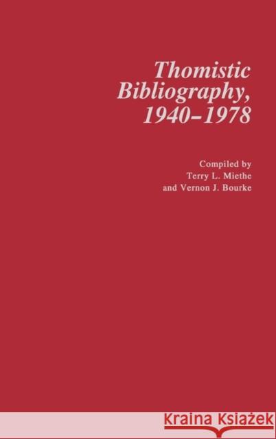 Thomistic Bibliography, 1940-1978. Terry L. Miethe Vernon J. Bourke 9780313219917