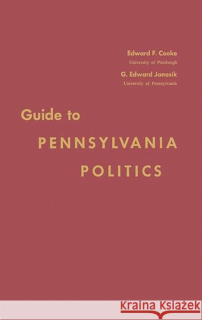 Guide to Pennsylvania Politics Edward Francis Cooke Cooke 9780313219948