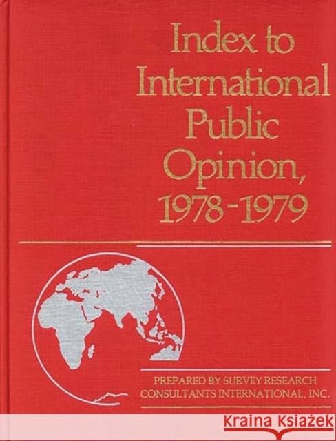 Index to International Public Opinion, 1978-1979 Survey Research Consultants Internationa Philip K. Hastings Elizabeth Hann Hastings 9780313220586