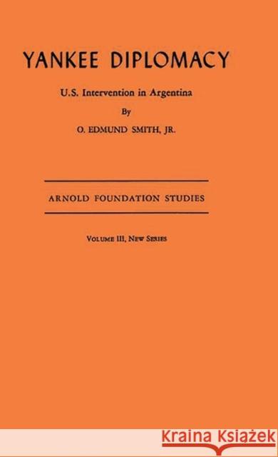 Yankee Diplomacy O. Edmund Smith Whitney Smith  Smith 9780313221248 Greenwood Press