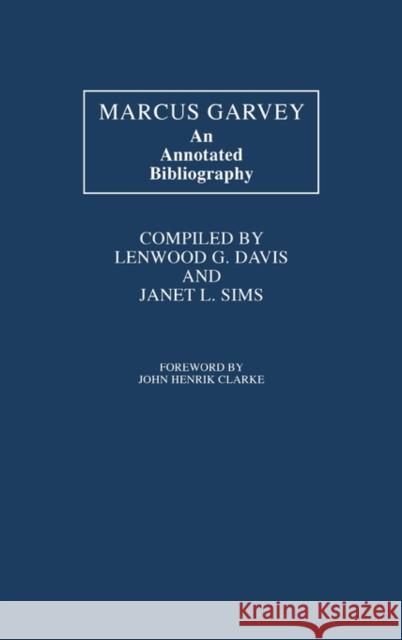 Marcus Garvey: An Annotated Bibliography Davis, Lenwood 9780313221316 Greenwood Press