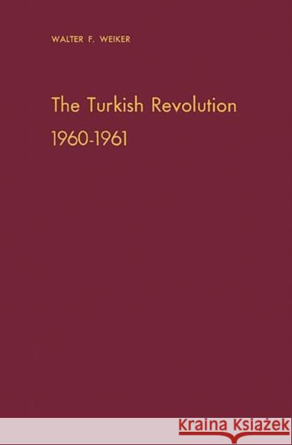 Turkish Revolution Walter F. Weiker Weiker 9780313223037 Greenwood Press