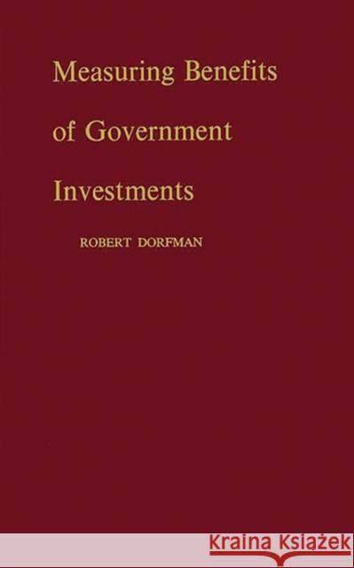 Measuring Benefits of Government Investments Robert Dorfman Robert Dorfman 9780313223075 Greenwood Press