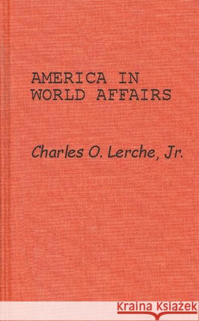 America in World Affairs Charles O. Lerche 9780313223150