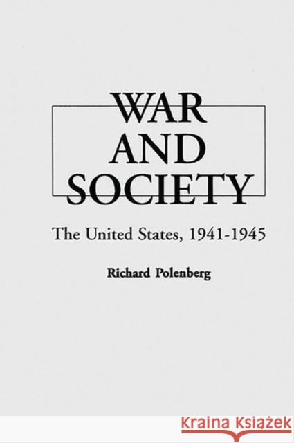 War and Society: The United States, 1941-1945 Polenberg, Richard 9780313223488 Greenwood Press