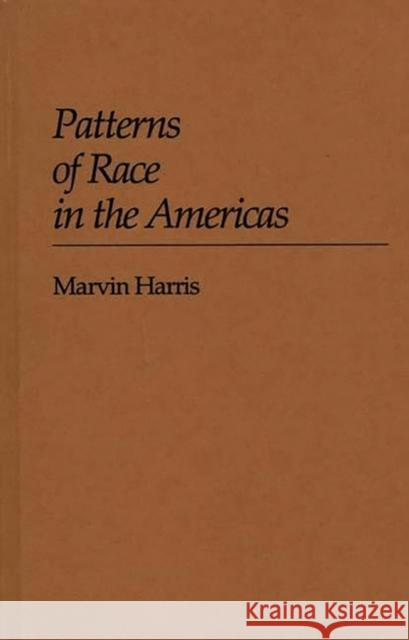Patterns of Race in the Americas Marvin Harris Marvin Harris 9780313223594 Greenwood Press