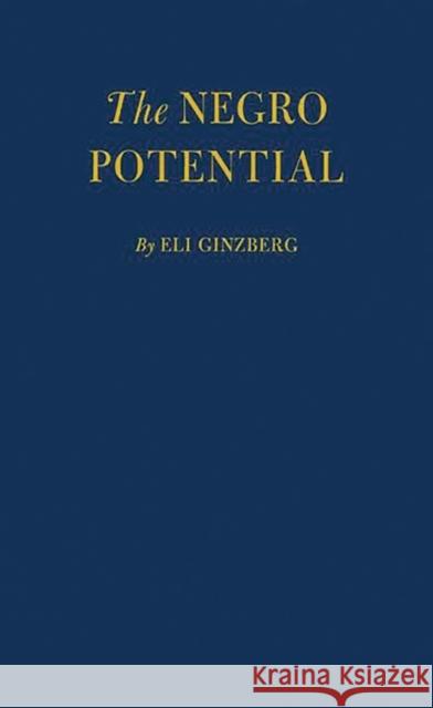 Negro Potential Eli Ginzberg Ginzberg 9780313223891 Greenwood Press